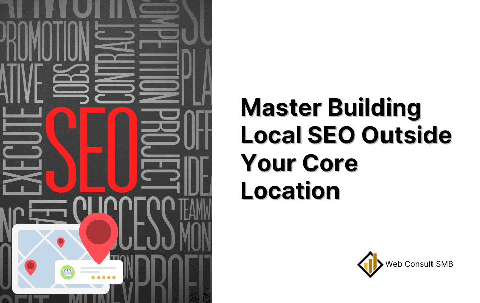 Master Building Local SEO Outside Your Core Location